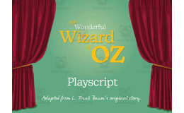The Wonderful Wizard of Oz Play script (6-10 years)