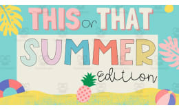 This or That Game: Summer Edition