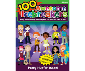 100 Awesome Icebreakers: Easy, Proven Ways to Bring Out the Best in Your Group