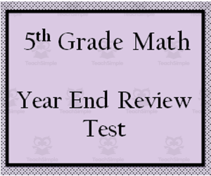 5th Grade Math End of Year Review Test