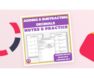 6th Grade Adding & Subtracting Decimals – Guided Notes & Practice