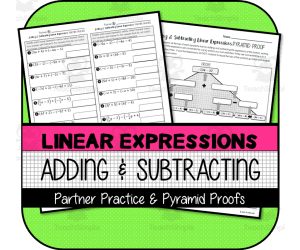 Adding & Subtracting Linear Expressions PARTNER PRACTICE & PYRAMID PROOFS