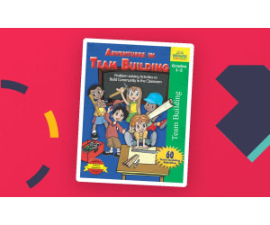 Adventures in Team Building: Problem-solving Activities to Build Community in the Classroom for Gr. 1-2
