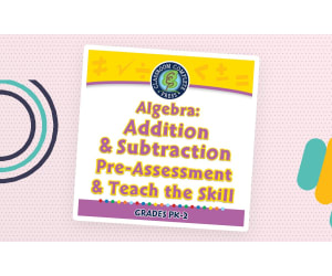 Algebra: Addition & Subtraction - Pre-Assessment & Teach the Skill - MAC Software