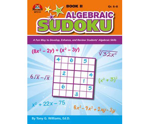 Algebraic Sudoku Bk 2: A Fun Way to Develop, Enhance, and Review Students’ Algebraic Skills