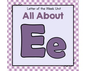All About E - Letter of the Week Unit