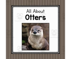 All About Otters, Animal Writing Report, Animal Unit of Study
