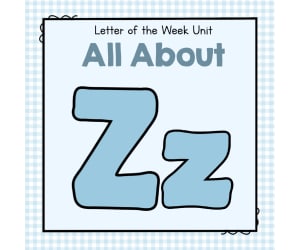All About Z - Letter of the Week Unit