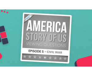 America: The Story of Us Episode 5 – Civil War Guide