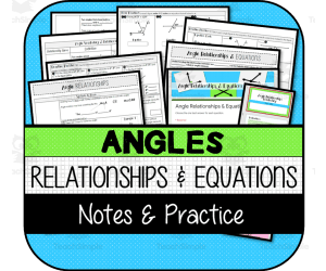 Angle Relationships & Equations NOTES & PRACTICE