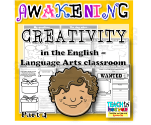 AWAKENING CREATIVITY in the English – Language Arts classroom Part 4