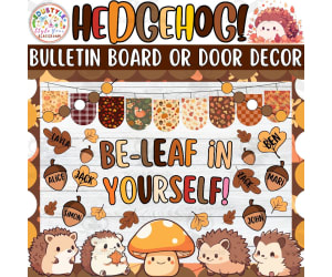 Be-leaf in Yourself: Hedgehog & Fall Bulletin Board or Door Decor Kit