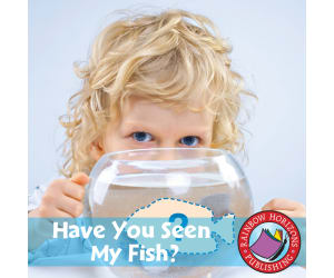 Big Book: Have You Seen My Fish? Gr. K-3