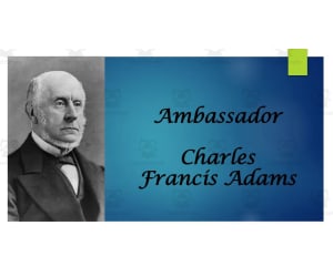 Biography: Charles Francis Adams PPT Ambassador