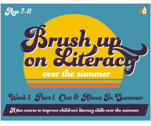 Brush Up On Your Literacy Over The Summer: PACK 1 (age 7-11 years) Grades 3-5