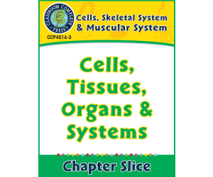 Cells, Skeletal & Muscular Systems: Cells, Tissues, Organs & Systems Gr. 5-8