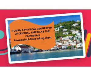 Central America & the Caribbean Human & Physical Geography Powerpoint & Notes