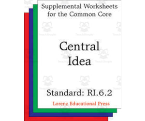 Central Idea (CCSS RI.6.2): Supplemental Worksheets for the Common Core