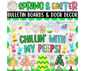 Chillin' with my Peeps! Spring and Easter Bulletin Boards & Door Decor