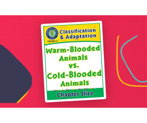 Classification & Adaptation: Warm-Blooded Animals vs. Cold-Blooded Animals Gr. 5-8