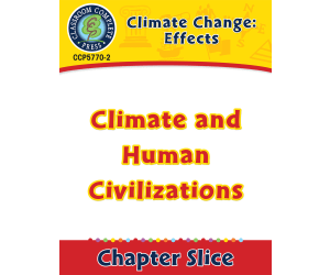 Climate Change: Effects: Climate and Human Civilizations Gr. 5-8