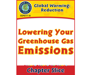 Climate Change: Reduction: Lowering Your Greenhouse Gas Emissions Gr. 5-8