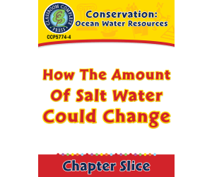 Conservation: Ocean Water Resources: How the Amount of Salt Water Could Change Gr. 5-8