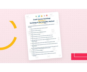 Crash Course Sociology #3: Sociology & the Scientific Method Student Worksheet