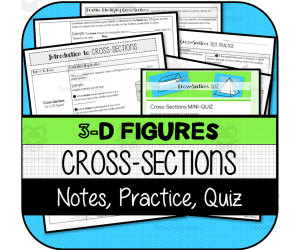 Cross-Sections of 3D Figures NOTES, PRACTICE, MINI-QUIZ