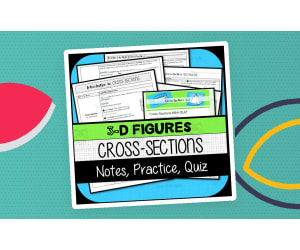 Cross-Sections of 3D Figures NOTES, PRACTICE, MINI-QUIZ