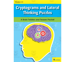 Cryptograms and Lateral Thinking Puzzles: A Brain Twisters and Teasers Packet