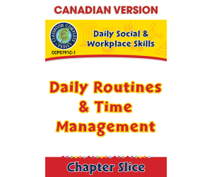 Daily Social & Workplace Skills: Daily Routines & Time Management - Canadian Content Gr. 6-12