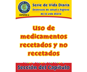 Destrezas de salud e higiene de la vida diaria: Uso de medicamentos recetados y no recetados Gr. 6-12