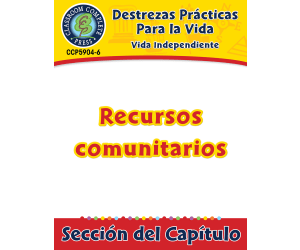 Destrezas Prácticas Para la Vida - Vida Independiente: Recursos comunitarios Gr. 9-12+