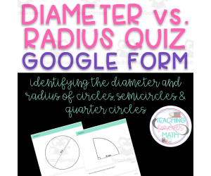 Diameter vs. Radius Quiz - GOOGLE FORM