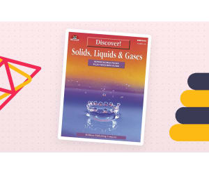Discover! Solids, Liquids and Gases