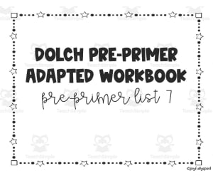 Dolch Adapted Workbook: Pre-Primer - List 7