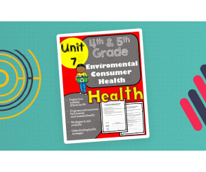 Environmental Consumer Health: 4th and 5th Grade Unit 7
