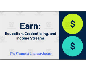 Financial Literacy Unit: Earning (Education, Credentialing, and Income Streams