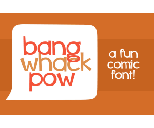 Font Family: Bang Whack Pow