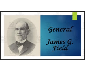 Former People's (Populist) Party VP nominee - General James G. Field (Bio. PPT)