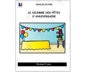 French: Reading comprehension worksheets: Le dilemme des fêtes d'anniversaire