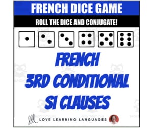 French Si Clause Third Conditional Dice Game Conditionnel Passé Plus-que-Parfait