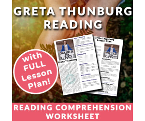 Greta Thunberg - Reading Comprehension, Activities & Lesson Plan