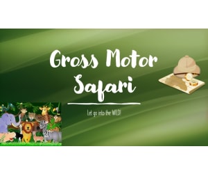 Gross Motor Activity: Safari Theme