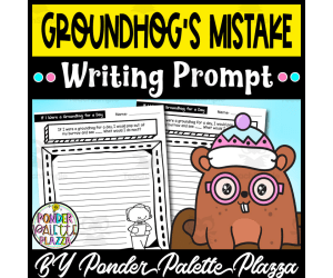Groundhog's Mistake Writing Prompt - Groundhog Day