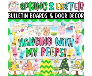 Hanging With My Peeps! Spring and Easter Bulletin Boards & Door Decor