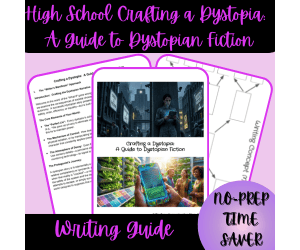 High School Crafting a Dystopia: A Guide For Dystopian Fiction