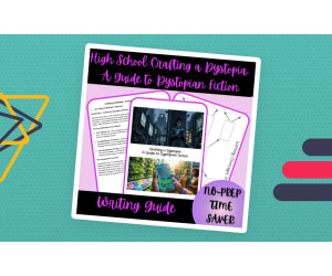 High School Crafting a Dystopia:  A Guide For Dystopian Fiction