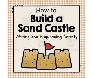 How to Build a Sandcastle | Writing and Sequencing Activity